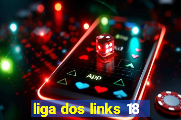 liga dos links 18